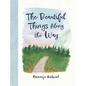 The Beautiful Things Along the Way - Hardcover