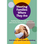 Meeting Families Where They Are: Building Equity Through Advocacy with Diverse Schools and Communities - Paperback