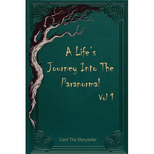 A Life's Journey Into The Paranormal: Vol 1 - Paperback