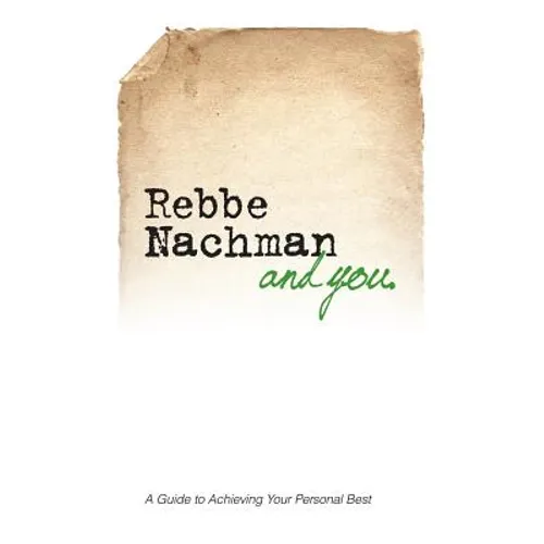 Rebbe Nachman and You: How the wisdom of Rebbe Nachman of Breslov can change your life - Paperback