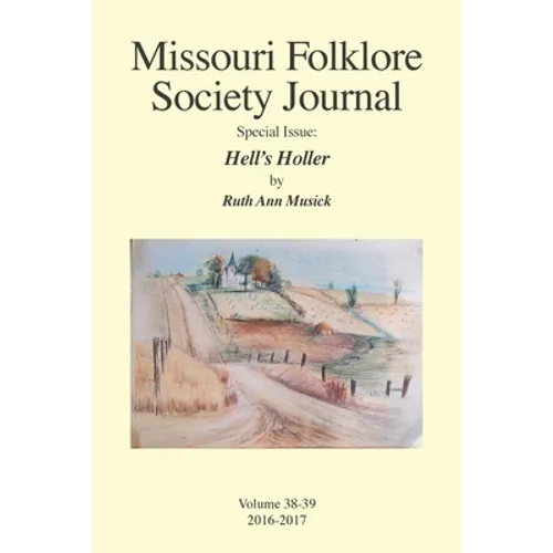 Missouri Folklore Society Journal Special Issue: Hell's Holler: A Novel Based on the Folklore of the Missouri Chariton Hill Country - Paperback
