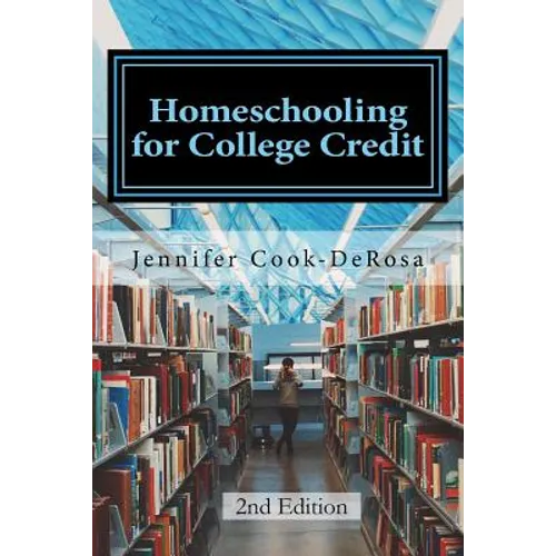 Homeschooling for College Credit: A Parent's Guide to Resourceful High School Planning - Paperback