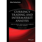 Currency Trading and Intermarket Analysis: How to Profit from the Shifting Currents in Global Markets - Hardcover
