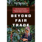 Beyond Fair Trade: How One Small Coffee Company Helped Transform a Hillside Village in Thailand - Paperback