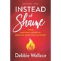 Instead of Shame: Attain Emotional Freedom by Resolving Issues from Childhood - Paperback