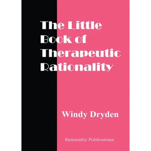 The Little Book of Therapeutic Rationality: 300 Quotes on REBT, Emotions, Change and General Issues - Paperback