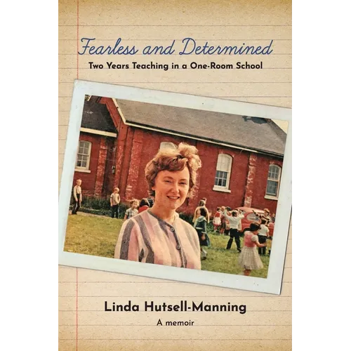 Fearless and Determined: Two Years Teaching in a One-Room School - Paperback