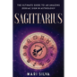 Sagittarius: The Ultimate Guide to an Amazing Zodiac Sign in Astrology - Paperback
