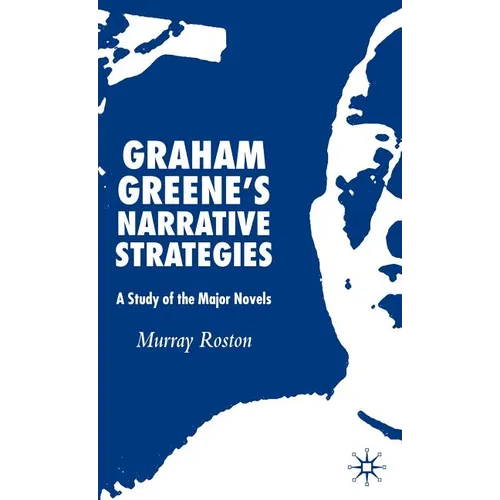 Graham Greene's Narrative Strategies: A Study of the Major Novels - Hardcover