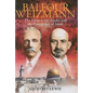 Balfour and Weizmann: The Zionist, the Zealot and the Emergence of Israel - Hardcover