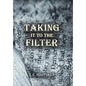 Taking It to the Filter - Hardcover