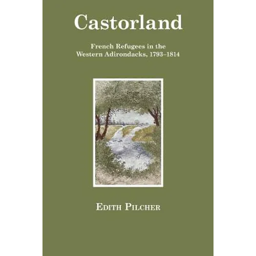 Castorland: French Refugees in the Western Adirondacks, 1793-1814 - Paperback