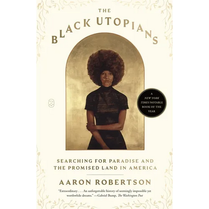 The Black Utopians: Searching for Paradise and the Promised Land in America - Paperback