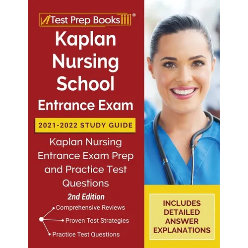Kaplan Nursing School Entrance Exam 2021-2022 Study Guide: Kaplan Nursing Entrance Exam Prep and Practice Test Questions [2nd Edition] - Paperback