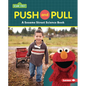 Push and Pull: A Sesame Street (R) Science Book - Library Binding
