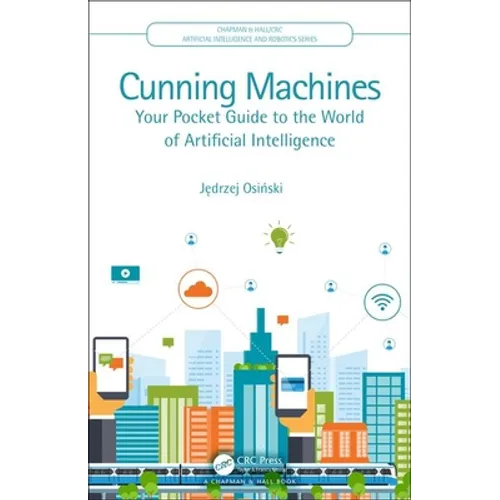 Cunning Machines: Your Pocket Guide to the World of Artificial Intelligence - Paperback