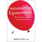 Outsmarting Egomaniacs: How to Respond to Narcissists and Master Manipulators - Paperback
