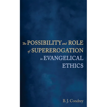 The Possibility and Role of Supererogation in Evangelical Ethics - Hardcover