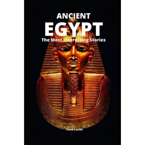 Ancient Egypt: The Most Interesting Stories - Paperback