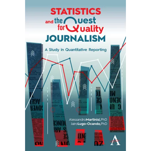 Statistics and the Quest for Quality Journalism: A Study in Quantitative Reporting - Paperback