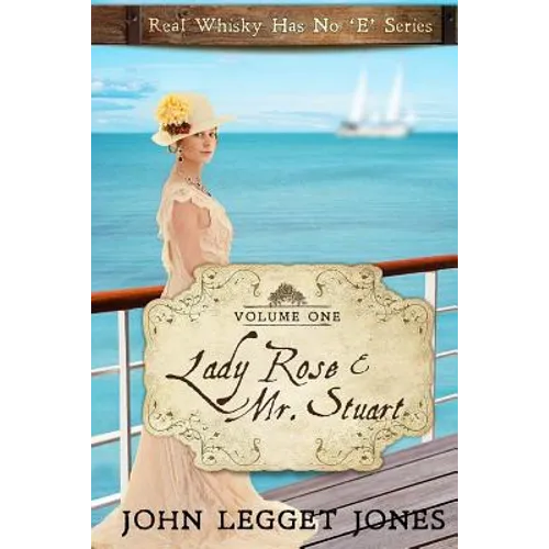 Lady Rose and Mr. Stuart: Real Whisky Has No "e" Series - Volume 1 - Paperback
