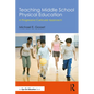 Teaching Middle School Physical Education: A Progressive Curricular Approach - Paperback