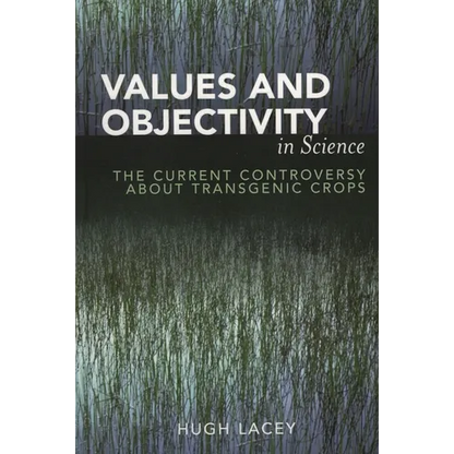Values and Objectivity in Science: The Current Controversy about Transgenic Crops - Paperback