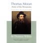 Thomas Moran: Artist of the Mountains - Hardcover