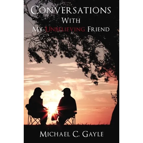 Conversations with My Unbelieving Friend - Hardcover