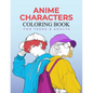 Anime Characters Coloring Book for Teens and Adults: Fashionable and Fun Coloring Pages - Paperback