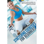 Stretching Exercises For Beginners: Increase Flexibility, Strengthen Your Body, Avoid Injury, Relieve Pain and Improve Overall Health - Paperback