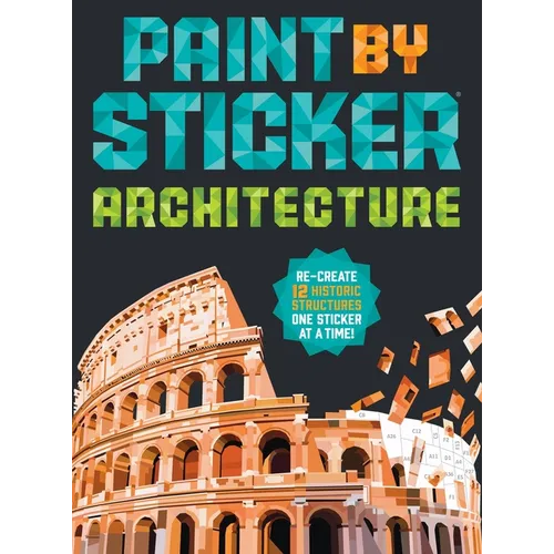 Paint by Sticker (Official): Architecture: Re-Create 12 Historic Structures One Sticker at a Time! - Paperback