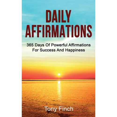 Daily Affirmations: 365 days of powerful affirmations for success and happiness - Hardcover
