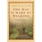 The Way Is Made by Walking: A Pilgrimage Along the Camino de Santiago - Paperback