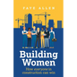 Building Women: How Everyone in Construction Can Win - Paperback