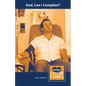 God, Can I Complain? - Paperback