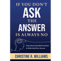 If You Don't Ask, the Answer Is Always No: From Stories that Hold You Back to Skills that Drive Success - Paperback