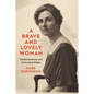 A Brave and Lovely Woman: Mamah Borthwick and Frank Lloyd Wright - Hardcover