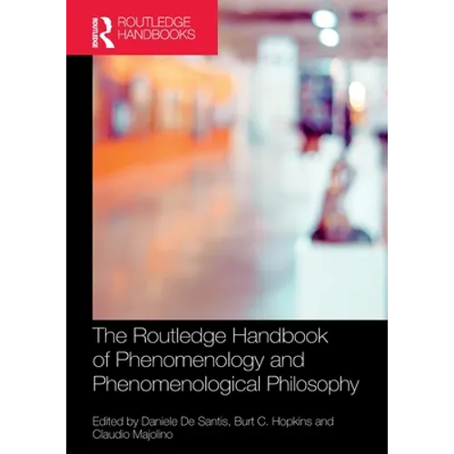 The Routledge Handbook of Phenomenology and Phenomenological Philosophy - Paperback
