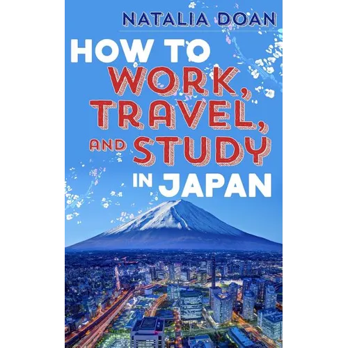 How to Work, Travel, and Study in Japan - Paperback