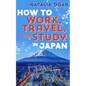 How to Work, Travel, and Study in Japan - Paperback