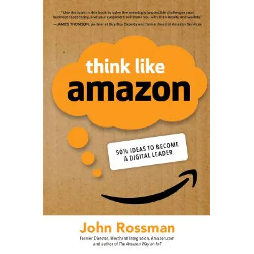 Think Like Amazon: 50 1/2 Ideas to Become a Digital Leader - Hardcover