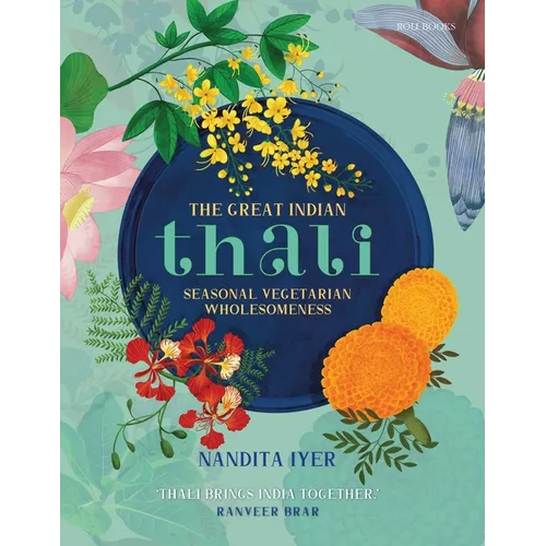 The Great Indian Thali: Seasonal Vegetarian Wholesomeness - Hardcover