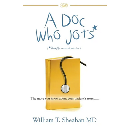 A Doc Who Jots: The more you know about your patient's story...... - Paperback