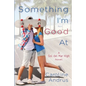 Something I'm Good At - Paperback