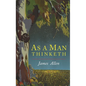 As a Man Thinketh - Hardcover