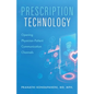 Prescription Technology: Opening Physician-Patient Communication Channels - Paperback