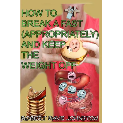 How to Break a Fast (Appropriately) and Keep the Weight Off - Paperback
