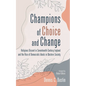 Champions of Choice and Change - Hardcover
