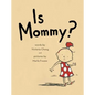 Is Mommy? - Hardcover